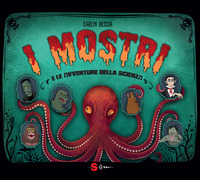 MOSTRI E LE AVVENTURE DELLA SCIENZA