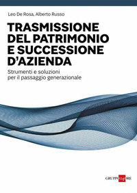 TRASMISSIONE DEL PATRIMONIO E SUCCESSIONE D\'AZIENDA - STRUMENTI E SOLUZIONI PER IL PASSAGGIO