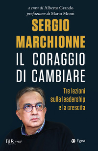 SERGIO MARCHIONNE IL CORAGGIO DI CAMBIARE