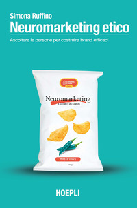 NEUROMARKETING ETICO - ASCOLTARE LE PERSONE PER COSTRUIRE BRAND EFFICACI