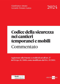 CODICE DELLA SICUREZZA NEI CANTIERI TEMPORANEI E MOBILI 2024 COMMENTATO
