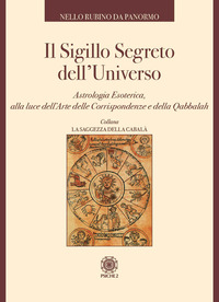 SIGILLO SEGRETO DELL\'UNIVERSO - ASTROLOGIA ESOTERICA ALLA LUCE DELL\'ARTE DELLE CORRISPONDENZE