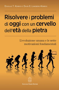 RISOLVERE I PROBLEMI DI OGGI CON UN CERVELLO DELL\'ETA\' DELLA PIETRA - L\'EVOLUZIONE UMANA E LE