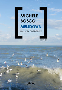 MELTDOWN - UNA VITA DIVERGENTE