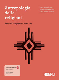 ANTROPOLOGIA DELLE RELIGIONI - TEMI ETNOGRAFIE PRATICHE CON EBOOK CON ESPANSIONE ONLINE