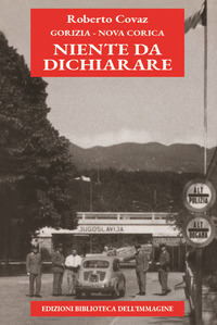 GORIZIA NOVA GORICA NIENTE DA DICHIARARE