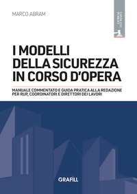 MODELLI DELLA SICUREZZA IN CORSO D\'OPERA - MANUALE COMMENTATO E GUIDA PRATICA ALLA REDAZIONE