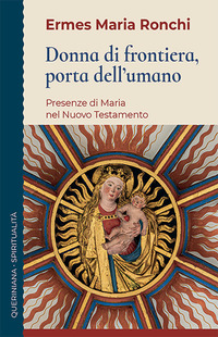DONNA DI FRONTIERA PORTA DELL\'UMANO - PRESENZA DI MARIA NEL NUOVO TESTAMENTO