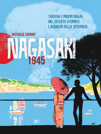 NAGASAKI 1945 - TAKASHI E MIDORI NAGAI NEL DESERTO ATOMICO L\'AUDACIA DELLA SPERANZA