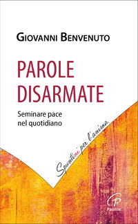 PAROLE DISARMATE - SEMINARE PACE NEL QUOTIDIANO