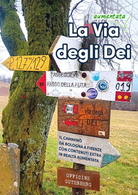 VIA DEGLI DEI - IL CAMMINO DA BOLOGNA A FIRENZE CON CONTENUTI EXTRA IN REALTA\' AUMENTATA