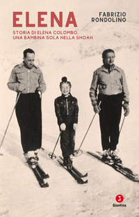 ELENA - STORIA DI ELENA COLOMBO UNA BAMBINA SOLA NELLA SHOAH