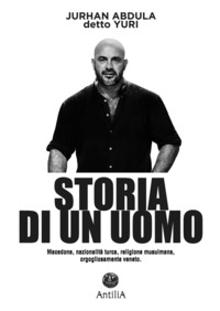 STORIA DI UN UOMO - MACEDONE NAZIONALITA\' TURCA RELIGIONE MUSULMANA ORGOGLIOSAMENTE VENETO