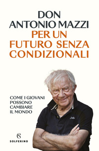 PER UN FUTURO SENZA CONDIZIONALI - COME I GIOVANI POSSONO CAMBIARE IL MONDO