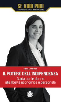 POTERE DELL\'INDIPENDENZA - GUIDA PER LE DONNE ALLA LIBERTA\' ECONOMICA E PERSONALE