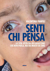 SENTI CHI PENSA - LA VITA VISTA DA UN RAGAZZINO CHE NON PARLA MA HA MOLTO DA DIRE