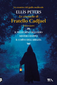 CRONACHE DI FRATELLO CADFAEL - IL PELLEGRINO DELL\'ODIO MISTERO DOPPIO IL CORVO DELL\'ABBAZIA