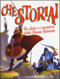 RE ARTU\' E I CAVALIERI DELLA TAVOLA ROTONDA