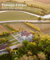 PAESAGGI D\'ACQUA NELLE VILLE VENETE
