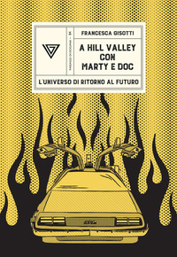 A HILL VALLEY CON MARTY E DOC - L\'UNIVERSO DI RITORNO AL FUTURO