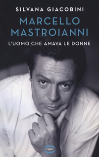 MARCELLO MASTROIANNI L\'UOMO CHE AMAVA LE DONNE