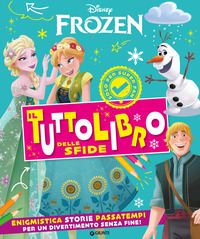 FROZEN - IL TUTTOLIBRO DELLE SFIDE ENIGMISTICA STORIE PASSATEMPI PER UN DIVERTIMENTO SENZA FINE !