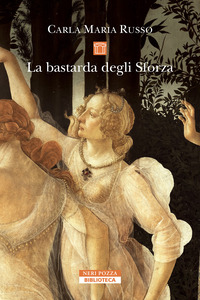 BASTARDA DEGLI SFORZA