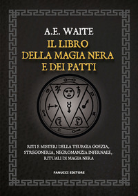 LIBRO DELLA MAGIA NERA E DEI PATTI - RITI E MISTERI DELLA TEURGIA GOEZIA STREGONERIA NEGROMANZIA