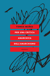 PER UNA CRITICA ANARCHICA DELL\'ANARCHISMO