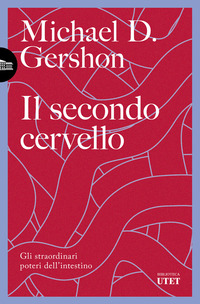 SECONDO CERVELLO - GLI STRAORDINARI POTERI DELL\'INTESTINO