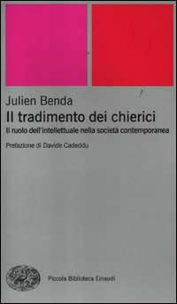 TRADIMENTO DEI CHIERICI - IL RUOLO DELL\'INTELLETTUALE NELLA SOCIETA\' CONTEMPORANEA