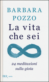 VITA CHE SEI - 24 MEDITAZIONI SULLA GIOIA