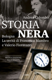 STORIA NERA - BOLOGNA LA VERITA\' DI FRANCESCA MAMBRO E VALERIO FIORAVANTI