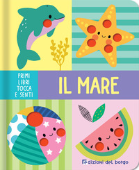 MARE - PRIMI LIBRI TOCCA SENTI