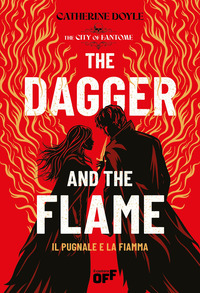 THE DAGGER AND THE FLAME - IL PUGNALE E LA FIAMMA