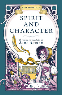 SPIRIT AND CHARACTER - IL ROMANZO PERDUTO DI JANE AUSTEN