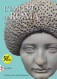 IMPERO DI ROMA - STORIA DELL\'ARTE ROMANA - EDIZ. ILLUSTRATA