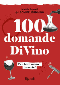 100 DOMANDE DIVINO - PER BERE MENO FESSERIE !