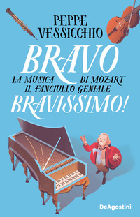 BRAVO BRAVISSIMO ! - LA MUSICA DI MOZART IL FANCIULLO GENIALE