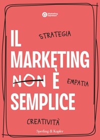 MARKETING E\' SEMPLICE - STRATEGIA EMPATIA CREATIVITA\'
