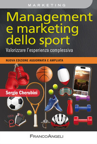 MANAGEMENT E MARKETING DELLO SPORT - VALORIZZARE L\'ESPERIENZA COMPLESSIVA