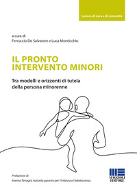 PRONTO INTERVENTO MINORI - TRA MODELLI E ORIZZONTI DI TUTELA DELLA PERSONA MINORENNE