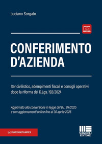 CONFERIMENTO D\'AZIENDA - ITER CIVILISTICO ADEMPIMENTI FISCALI E CONSIGLI OPERATIVI DOPO LA RIFORMA