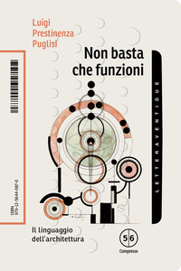 NON BASTA CHE FUNZIONI - IL LINGUAGGIO DELL\'ARCHITETTURA