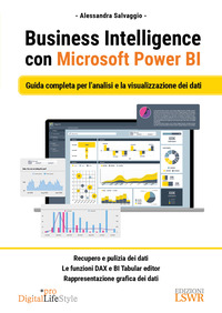 BUSINESS INTELLIGENCE CON MICROSOFT POWER BI - GUIDA COMPLETA PER L\'ANALISI E LA VISUALIZZAZIONE