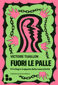 FUORI LE PALLE - PRIVILEGI E TRAPPOLE DELLA MASCOLINITA\'