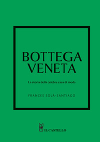 BOTTEGA VENETA LA STORIA DELLA CELEBRE CASA DI MODA