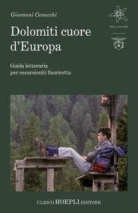 DOLOMITI CUORE D\'EUROPA - GUIDA LETTERARIA PER ESCURSIONISTI FUORIROTTA
