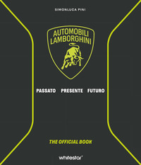 AUTOMOBILI LAMBORGHINI - PASSATO PRESENTE FUTURO THE OFFICIAL BOOK
