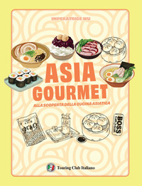 ASIA GOURMET - ALLA SCOPERTA DELLA CUCINA ASIATICA